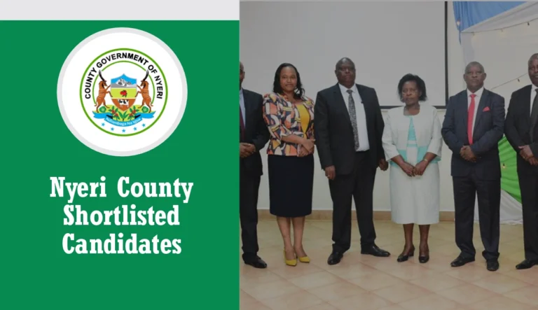 Shortlisted Candidates for Nyeri County Jobs 2025 Pdf is Out