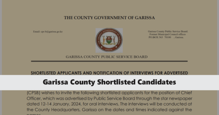 Garissa County Shortlisted Candidates 2024 PDF is Officially Out