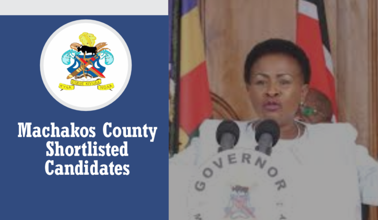 Machakos County Shortlisted Candidates 2024 PDF is Finally Out