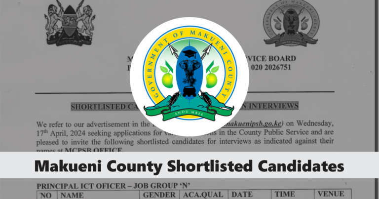 Makueni County Shortlisted Candidates 2025 PDF Release Date