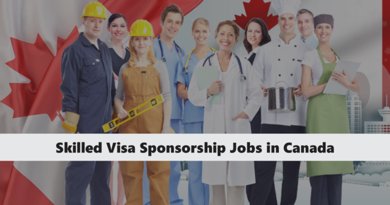 Skilled Visa Sponsorship Jobs in Canada 2025