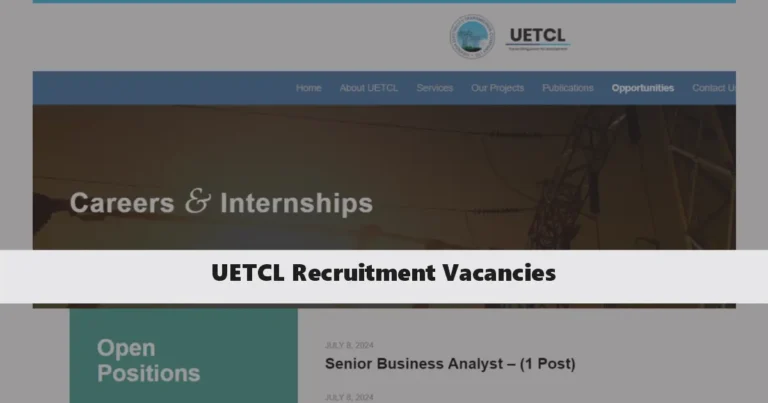 UETCL Recruitment 2025 Jobs/Vacancies Application Form Portal