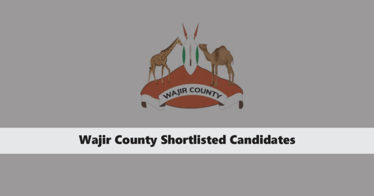 Wajir County Shortlisted Candidates 2025 PDF List is Out – Check Now!