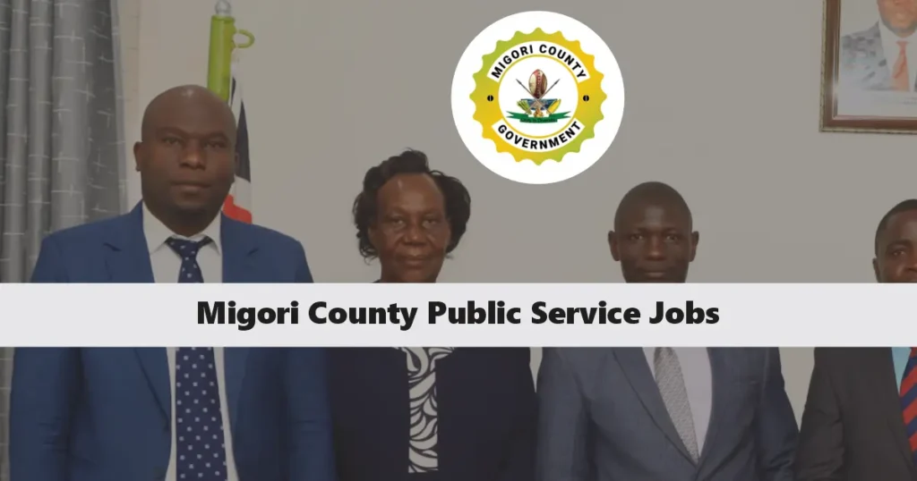 Migori County Jobs/Vacancies 2025 (Ongoing Massive Recruitment)
