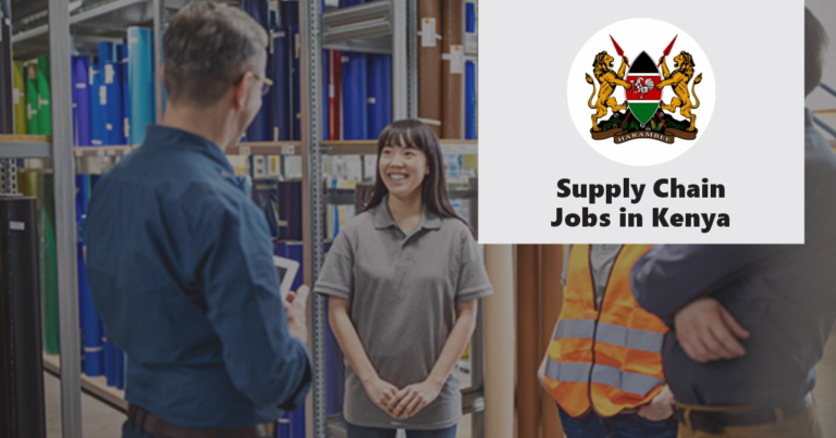 Supply Chain Jobs in Kenya 2025, Apply Now!