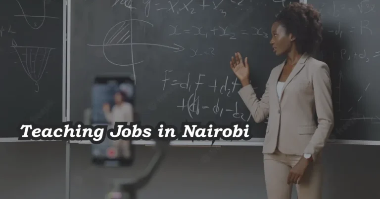 Teaching Jobs in Nairobi 2025 Requirements, How to Apply