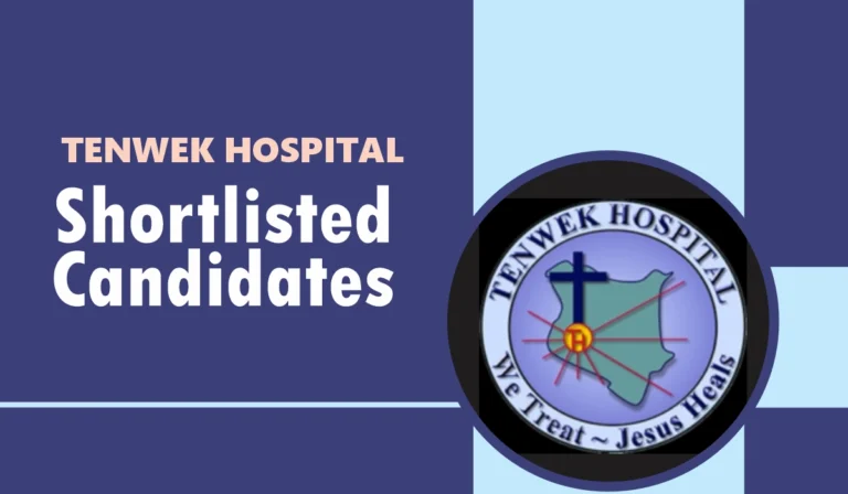 Tenwek Hospital Shortlisted Candidates for 2024/2025 Recruitment