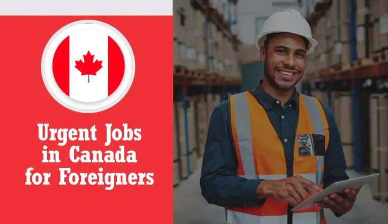 Urgent Jobs in Canada for Foreigners 2025/2026