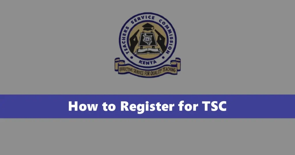 How to Register for TSC in 2025 | Teachers Service Commission Portal