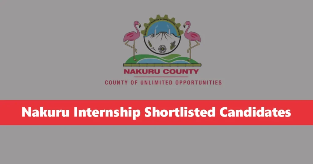 Nakuru Internship Shortlisted Candidates 2025/2026 PDF is Out