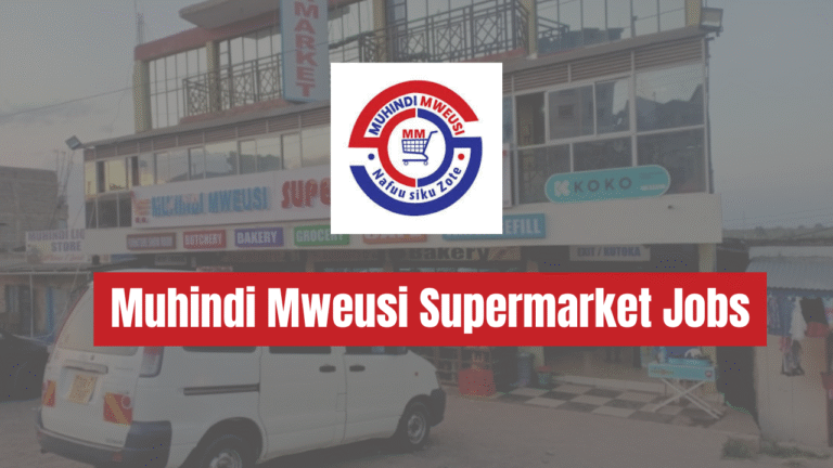 Muhindi Mweusi Supermarket Jobs 2025/2026 Application Form Portal