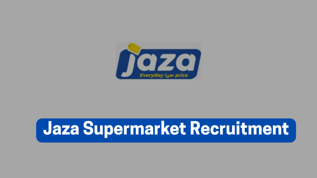 Jaza Supermarket Jobs 2025/2026 Application Portal | How to Apply